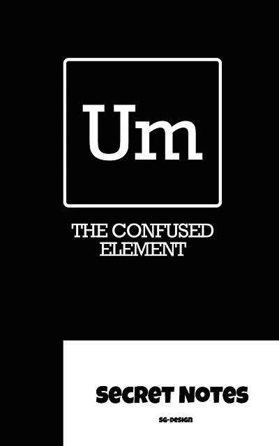 Um - The Confused Element - Secret Notes