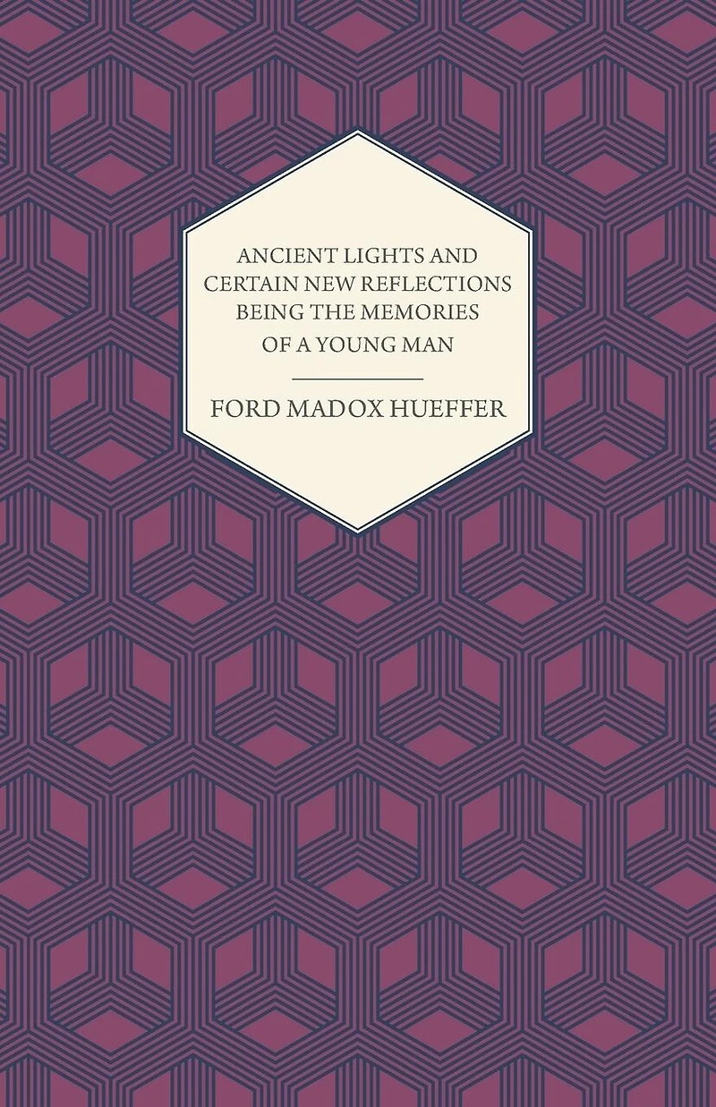 Ancient Lights and Certain new Reflections, Being the Memories of a Young Man