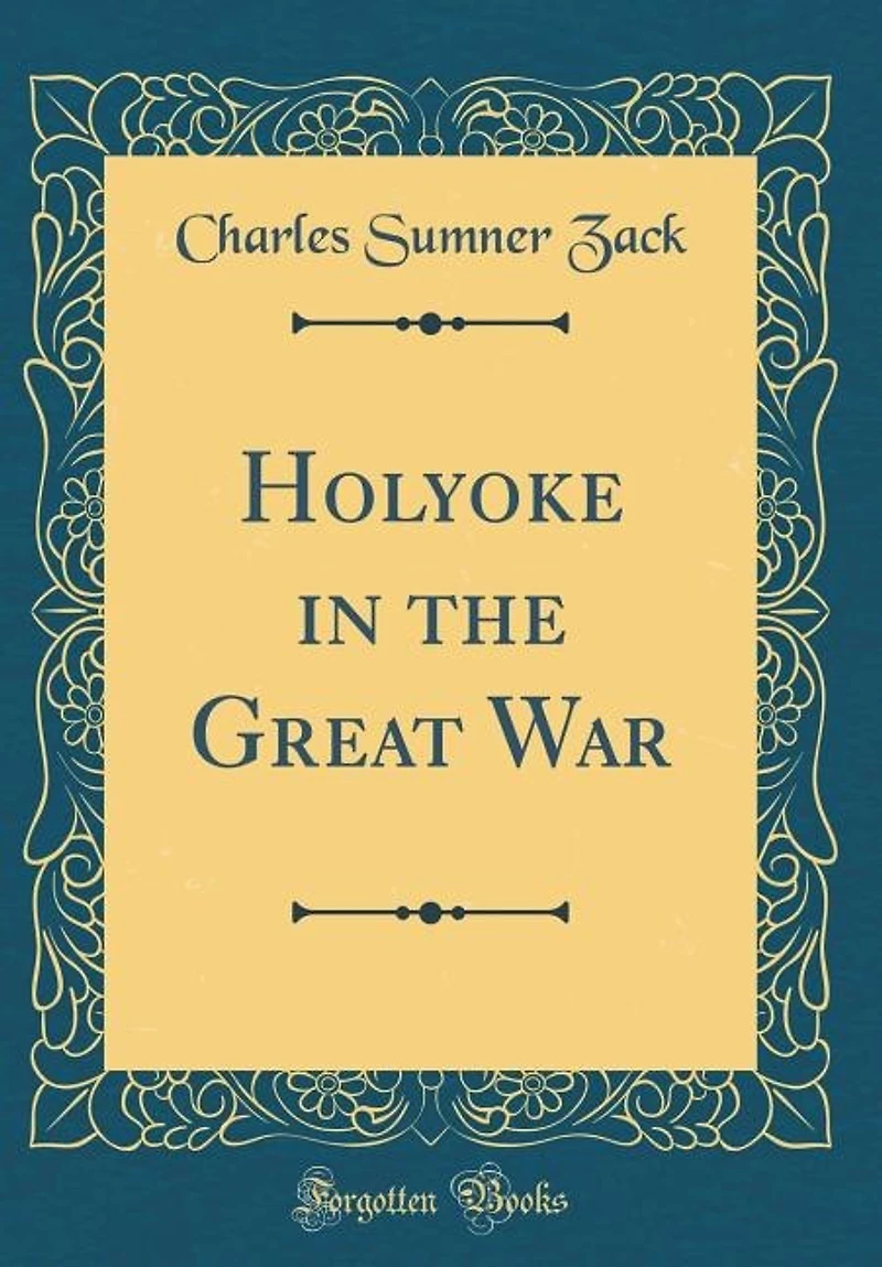 Holyoke in the Great War (Classic Reprint)