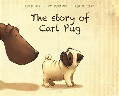 The Story Of Carl Pug: Who Got Lost And Found His Way Home Again