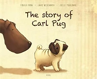The Story Of Carl Pug: Who Got Lost And Found His Way Home Again