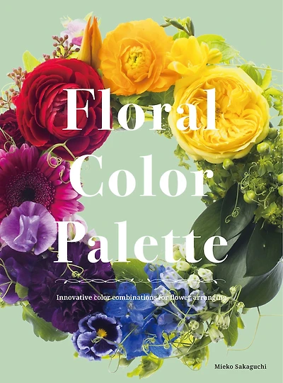 Floral Color Palette: Innovative Color Combinations For Flower Arranging