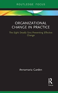 Organizational Change Practice: The Eight Deadly Sins Preventing Effective