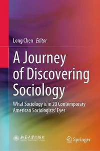 A Journey Of Discovering Sociology: What Sociology Is 20 Contemporary American Sociologists' Eyes