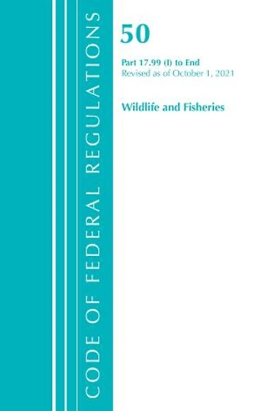 Code of Federal Regulations, Title 50 Wildlife and Fisheries 17.99(i)-End, Revised as October 1, 2022
