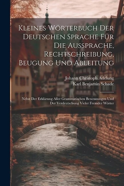 Kleines Wörterbuch Der Deutschen Sprache Für Die Aussprache, Rechtschreibung