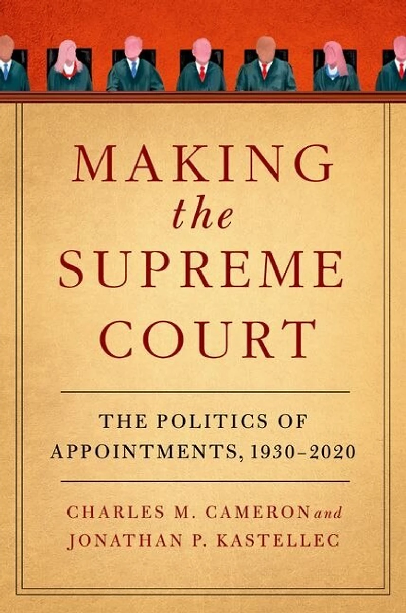 Making The Supreme Court: Politics of Appointments, 1930-2020