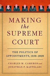 Making The Supreme Court: Politics of Appointments, 1930-2020