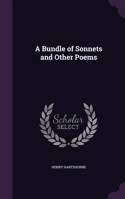 A Bundle of Sonnets, and Other Poems (Classic Reprint)