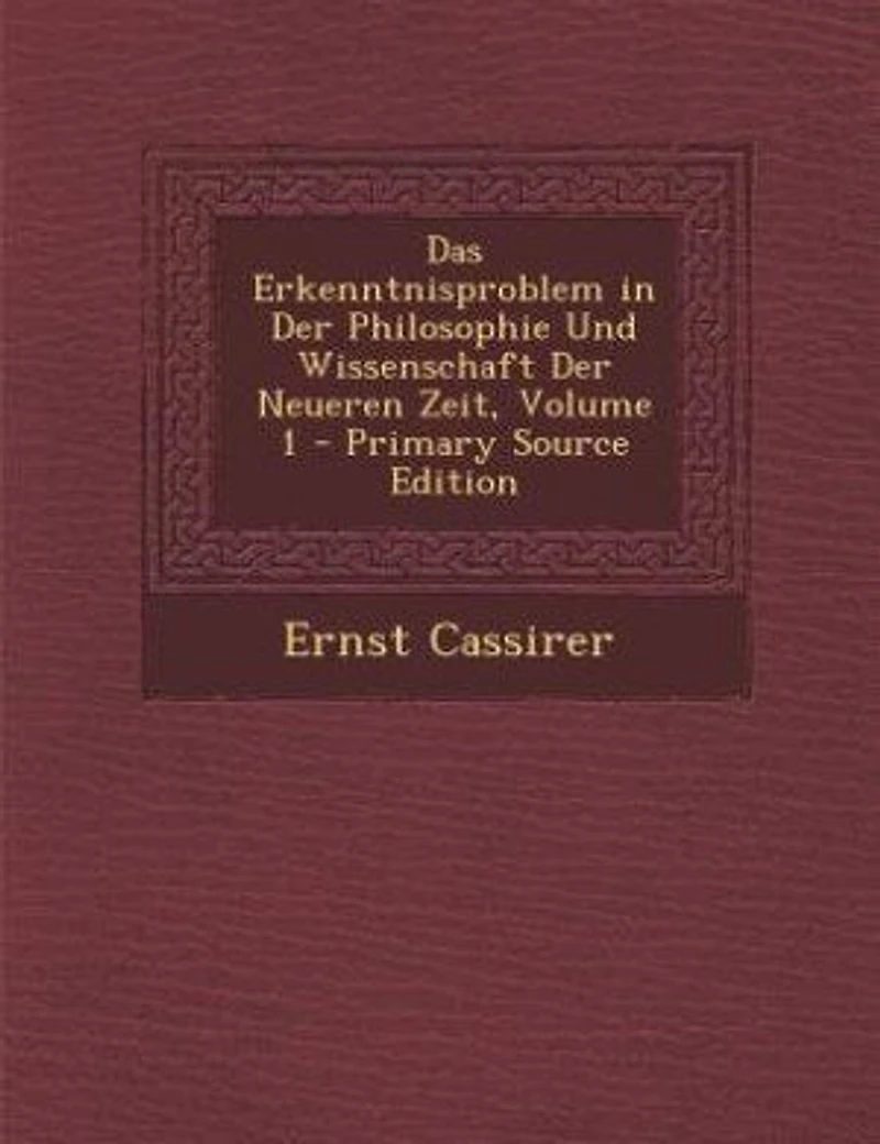 Das Erkenntnisproblem in Der Philosophie Und Wissenschaft Der Neueren Zeit, Volume 1 - Primary Source Edition