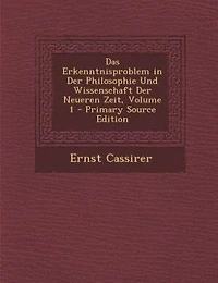 Das Erkenntnisproblem in Der Philosophie Und Wissenschaft Der Neueren Zeit, Volume 1 - Primary Source Edition