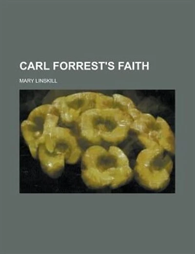 Carl Forrest's faith