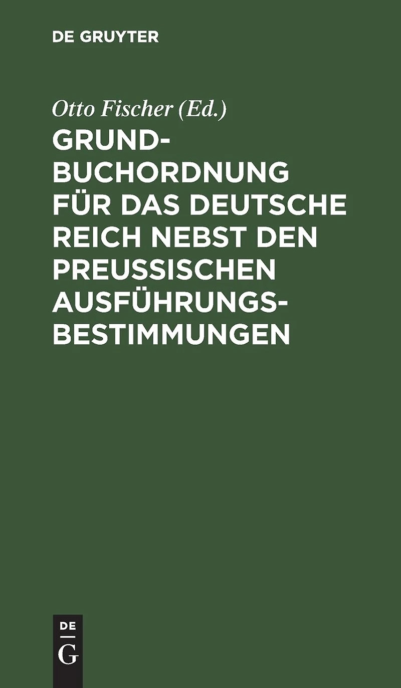 Grundbuchordnung für das Deutsche Reich nebst den preußischen Ausführungsbestimmungen: Text-Ausgabe mit Einleitung, Anmerkungen und Sachregister