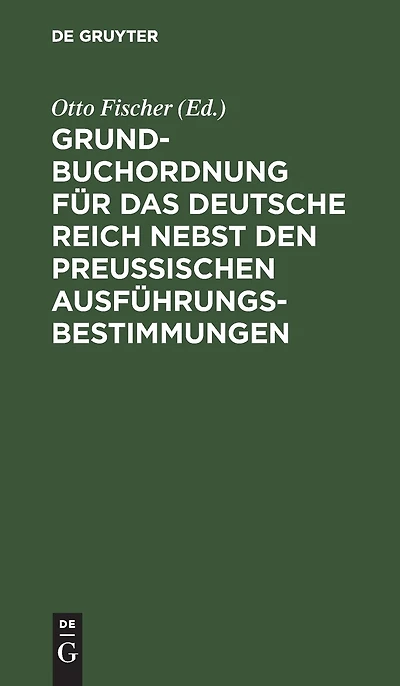 Grundbuchordnung für das Deutsche Reich nebst den preußischen Ausführungsbestimmungen: Text-Ausgabe mit Einleitung, Anmerkungen und Sachregister