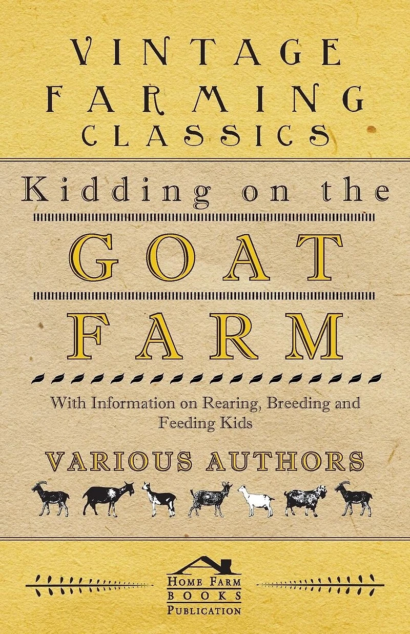Kidding on the Goat Farm - With Information Rearing, Breeding and Feeding Kids