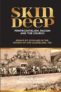 Skin Deep: Pentecostalism, Racism and the Church: