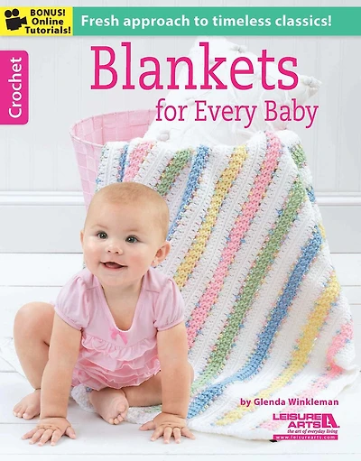 Crochet Blankets for Every Baby: Fresh Approach to Timeless Classics!; Bonus! Online Tutorials!