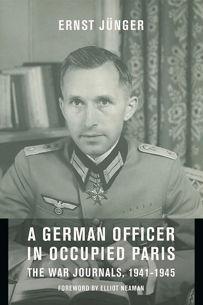 A German Officer Occupied Paris: The War Journals, 1941-1945