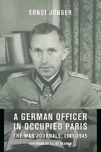 A German Officer Occupied Paris: The War Journals, 1941-1945