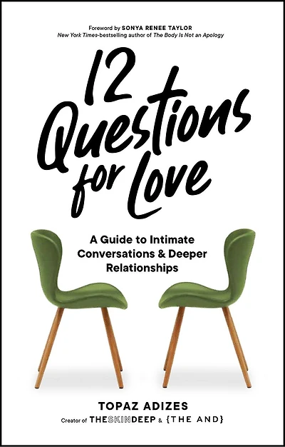 12 Questions for Love: A Guide to Intimate Conversations and Deeper Relationships