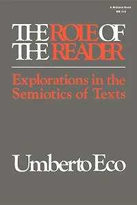 The Role of the Reader: Explorations In The Semiotics Of Texts