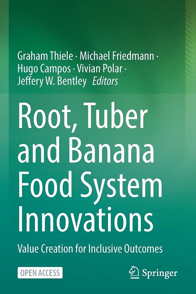 Root, Tuber and Banana Food System Innovations: Value Creation for Inclusive Outcomes