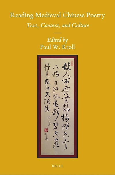Reading Medieval Chinese Poetry: Text, Context, and Culture