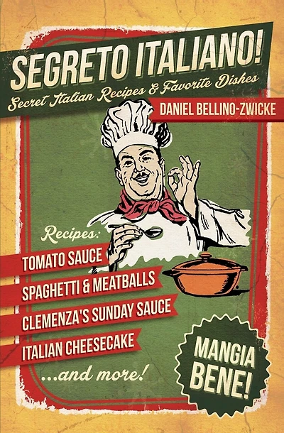 Segreto Italiano: Secret Italian Recipes & Favorite Dishes