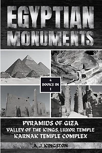 Egyptian Monuments: Pyramids Of Giza, Valley Of The Kings, Luxor Temple, Karnak Temple Complex