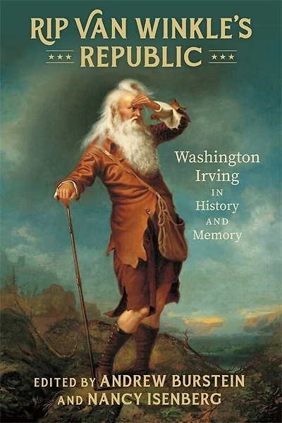 Rip Van Winkle’s Republic: Washington Irving History and Memory
