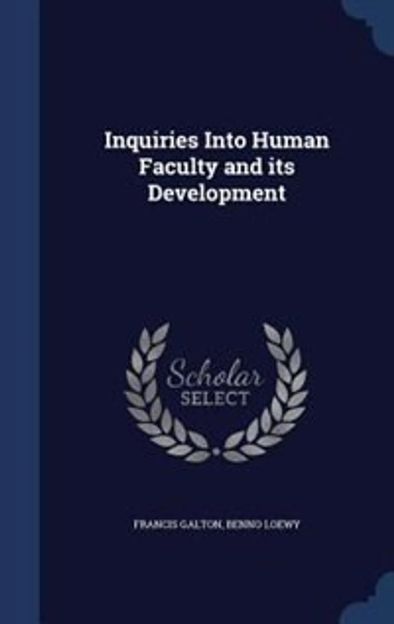 Inquiries Into Human Faculty and its Development