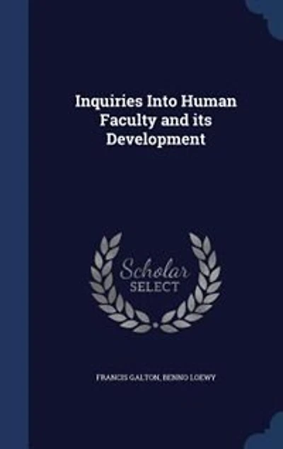 Inquiries Into Human Faculty and its Development