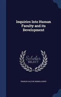Inquiries Into Human Faculty and its Development