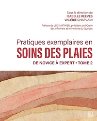 Pratiques exemplaires en soins des plaies. Tome 2 : De novice à expert: De novice à expert