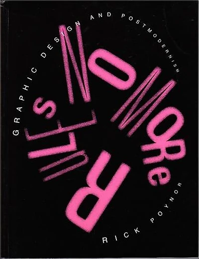 No More Rules: Graphic Design and Postmodernism