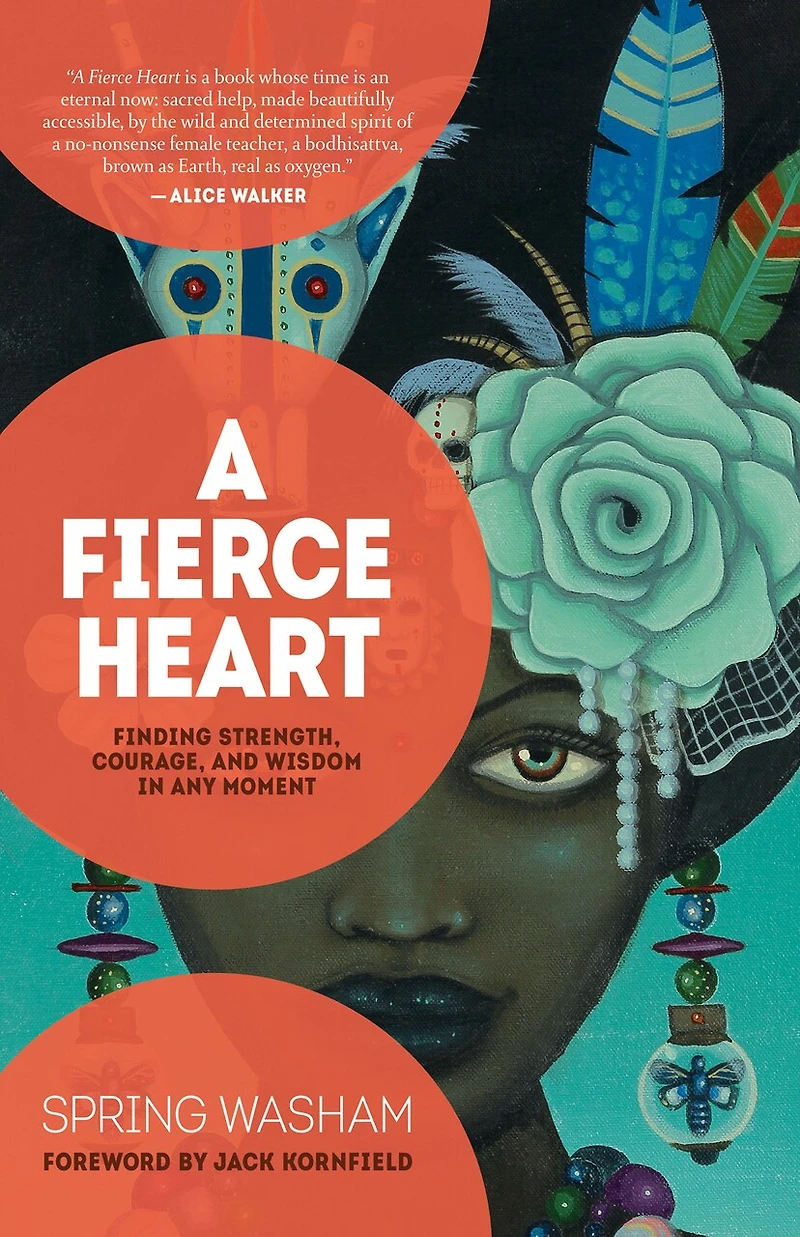 A Fierce Heart: Finding Strength, Courage, And Wisdom Any Moment