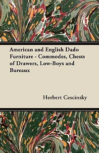 American and English Dado Furniture - Commodes, Chests of Drawers, Low-Boys and Bureaux