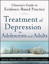 Treatment of Depression Adolescents and Adults: Clinician's Guide to Evidence-Based Practice