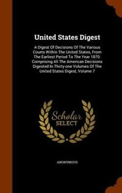 United States Digest: A Digest Of Decisions The Various Courts Within States, From Earliest Period To T