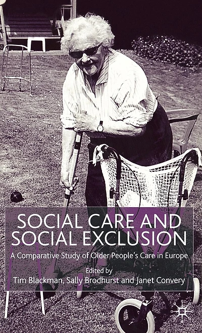 Social Care and Exclusion: A Comparative Study of Older People's Europe
