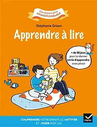 Apprendre à lire: Comprendre votre enfant, le motiver et jouer avec lui.
