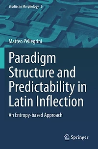 Paradigm Structure and Predictability Latin Inflection: An Entropy-based Approach