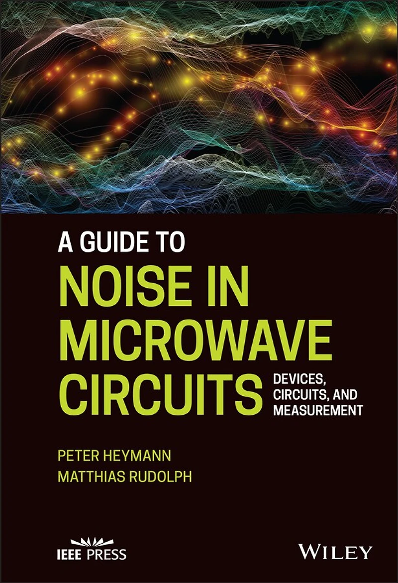 A Guide to Noise Microwave Circuits: Devices, Circuits and Measurement