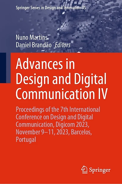 Advances Design and Digital Communication IV: Proceedings of the 7th International Conference on Communication, Digicom 2023, November 9-11, Barcelos, Portugal