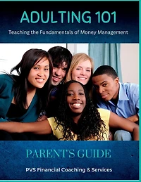 Adulting 101 - Parent's Guide: Teaching Young Adults The Fundamentals Of Money Management