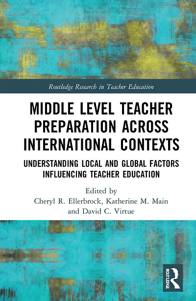 Middle Level Teacher Preparation across International Contexts: Understanding Local and Global Factors Influencing Education