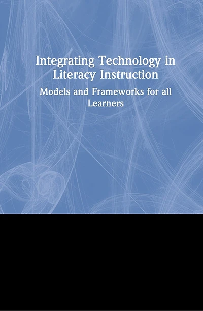 Integrating Technology Literacy Instruction: Models and Frameworks for All Learners