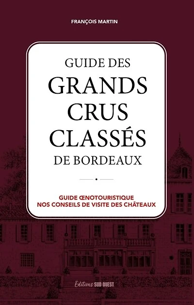 Guide des grands crus classés de Bordeaux: nos conseils de visite des châteaux