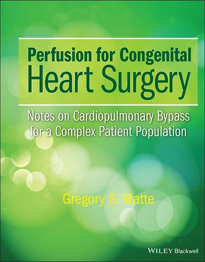 Perfusion for Congenital Heart Surgery: Notes on Cardiopulmonary Bypass a Complex Patient Population