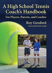 A High School Tennis Coach's Handbook: For Players, Parents, and Coaches